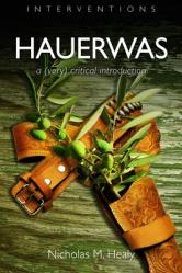  Hauerwas: A (Very) Critical Introduction 