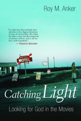  Catching Light: Looking for God in the Movies 