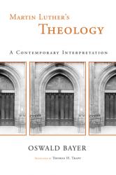  Martin Luther\'s Theology: A Contemporary Interpretation 