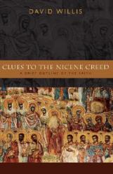  Clues to the Nicene Creed: A Brief Outline of the Faith 