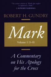  Mark: A Commentary on His Apology for the Cross, Volume 1 