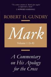  Mark: A Commentary on His Apology for the Cross, Chapters 1 - 8 