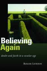  Believing Again: Doubt and Faith in a Secular Age 