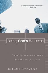  Doing God\'s Business: Meaning and Motivation for the Marketplace 