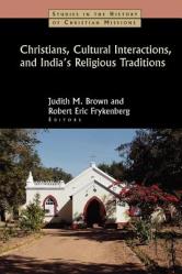  Christians, Cultural Interactions, and India\'s Religious Traditions 