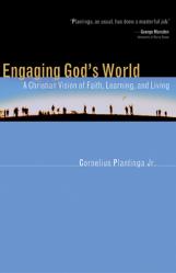  Engaging God\'s World: A Christian Vision of Faith, Learning, and Living 