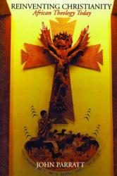  Reinventing Christianity: African Theology Today 