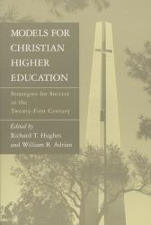  Models for Christian Higher Education: Strategies for Success in the Twenty-First Century 