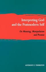  Interpreting God and the Postmodern Self: On Meaning, Manipulation, and Promise 