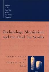  Eschatology, Messianism, and the Dead Sea Scrolls 