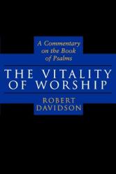  The Vitality of Worship: A Commentary on the Book of Psalms 