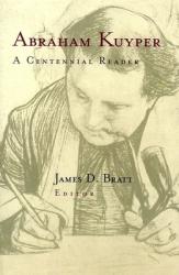  Abraham Kuyper: A Centennial Reader 