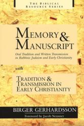  Memory and Manuscript: Oral Tradition and Written Transmission in Rabbinic Judaism and Early Christianity with Tradition and Transmission in Early Chr 