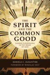  The Spirit and the Common Good: Shared Flourishing in the Image of God 