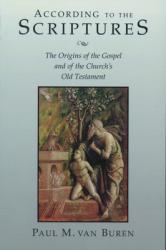  According to the Scriptures: The Origins of the Gospel and of the Church\'s Old Testament 