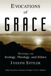  Evocations of Grace: The Writings of Joseph Sittler on Ecology, Theology, and Ethics 