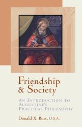 Friendship and Society: An Introduction to Augustine\'s Practical Philosophy 
