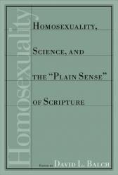  Homosexuality, Science, and the Plain Sense of Scripture 