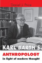  Karl Barth\'s Anthropology in Light of Modern Thought 