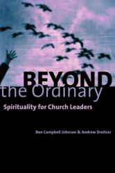  Beyond the Ordinary: Spirituality for Church Leaders 