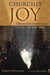  Churchly Joy: Orthodox Devotions for the Church Year 