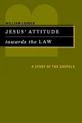  Jesus\' Attitude Towards the Law: A Study of the Gospels 