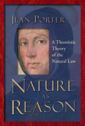  Nature as Reason: A Thomistic Theory of the Natural Law 