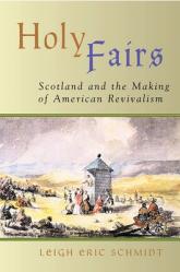  Holy Fairs: Scotland and the Making of American Revivalism 