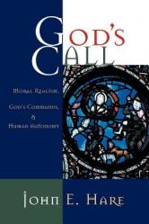  God\'s Call: Moral Realism, God\'s Commands, and Human Autonomy 