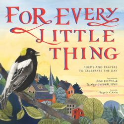  For Every Little Thing: Poems and Prayers to Celebrate the Day 
