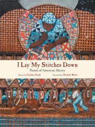  I Lay My Stitches Down: Poems of American Slavery 