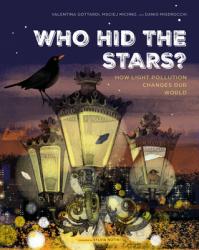  Who Hid the Stars?: How Light Pollution Changes Our World 