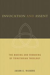  Invocation and Assent: The Making and Remaking of Trinitarian Theology 