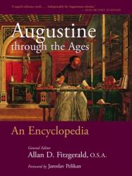  Augustine Through the Ages: An Encyclopedia 