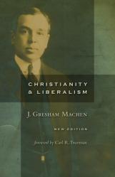  Christianity and Liberalism, New Ed. 