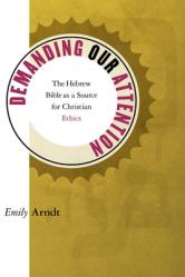  Demanding Our Attention: The Hebrew Bible as a Source for Christian Ethics 