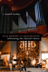  From Memory to Imagination: Reforming the Church\'s Music 
