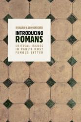  Introducing Romans: Critical Issues in Paul\'s Most Famous Letter 