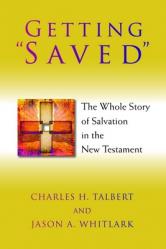  Getting Saved: The Whole Story of Salvation in the New Testament 