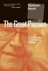  Great Passion: An Introduction to Karl Barth\'s Theology 