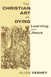  The Christian Art of Dying: Learning from Jesus 