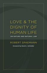  Love and the Dignity of Human Life: On Nature and Natural Law 