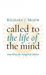  Called to the Life of the Mind: Some Advice for Evangelical Scholars 