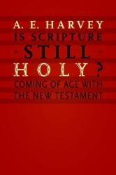  Is Scripture Still Holy?: Coming of Age with the New Testament 