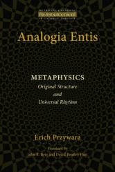  Analogia Entis: Metaphysics: Original Structure and Universal Rhythm 