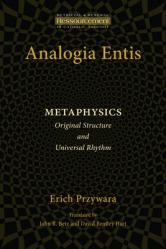  Analogia Entis: Metaphysics: Original Structure and Universal Rhythm 