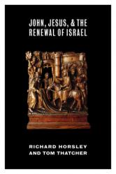  John, Jesus, and the Renewal of Israel 