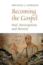  Becoming the Gospel: Paul, Participation, and Mission 