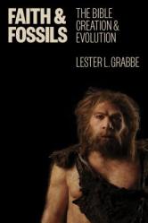  Faith and Fossils: The Bible, Creation, and Evolution 