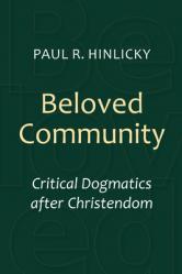  Beloved Community: Critical Dogmatics After Christendom 